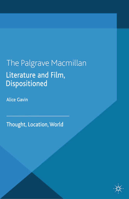 Book cover of Literature and Film, Dispositioned: Thought, Location, World (2014) (Language, Discourse, Society)