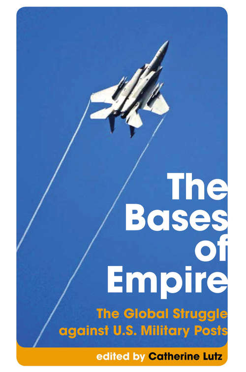 Book cover of The Bases of Empire: The Global Struggle Against U.S. Military Posts (Transnational Institute)
