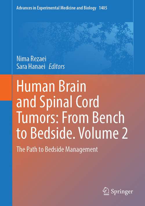 Book cover of Human Brain and Spinal Cord Tumors: The Path to Bedside Management (1st ed. 2023) (Advances in Experimental Medicine and Biology #1405)