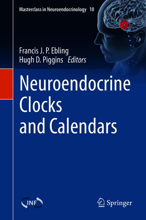 Book cover of Neuroendocrine Clocks and Calendars (1st ed. 2020) (Masterclass in Neuroendocrinology #10)