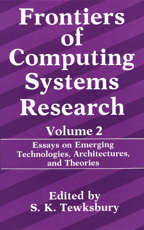 Book cover of Frontiers of Computing Systems Research: Essays on Emerging Technologies, Architectures, and Theories (1991) (Frontiers of Computing Systems Research #2)