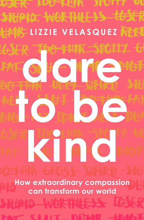 Book cover of Dare to be Kind: How Extraordinary Compassion Can Transform Our World