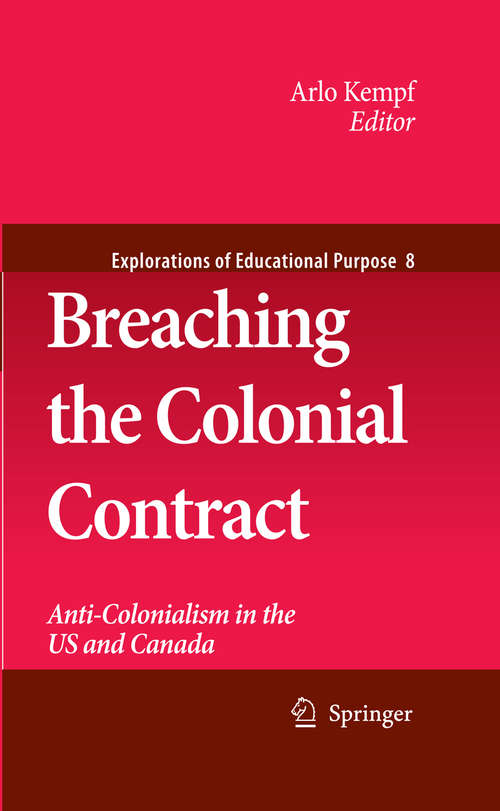 Book cover of Breaching the Colonial Contract: Anti-Colonialism in the US and Canada (2010) (Explorations of Educational Purpose #8)