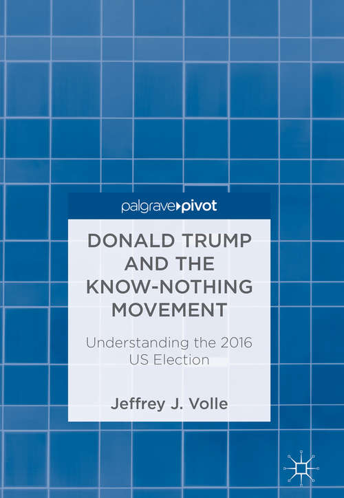 Book cover of Donald Trump and the Know-Nothing Movement: Understanding the 2016 US Election