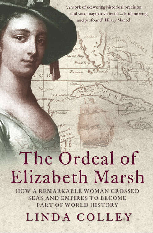 Book cover of The Ordeal of Elizabeth Marsh: How A Remarkable Woman Crossed Seas And Empires To Become Part Of World History (ePub edition)