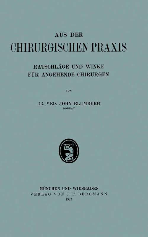 Book cover of Aus der Chirurgischen Praxis: Ratschläge und Winke für Angehende Chirurgen (1922)