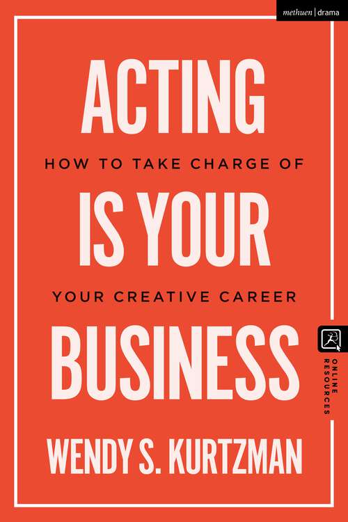 Book cover of Acting is Your Business: How to Take Charge of Your Creative Career (Introductions to Theatre)