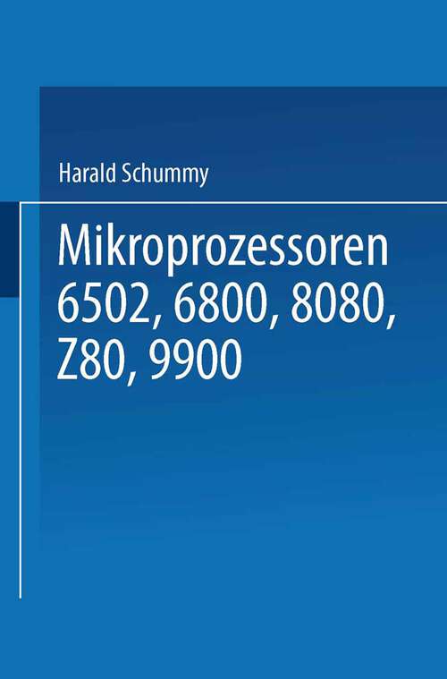 Book cover of Mikroprozessoren: 6502, 6800, 8080, Z 80, 9900 Grundlagen — Programmierung — Vergleiche — Übungen (1983)
