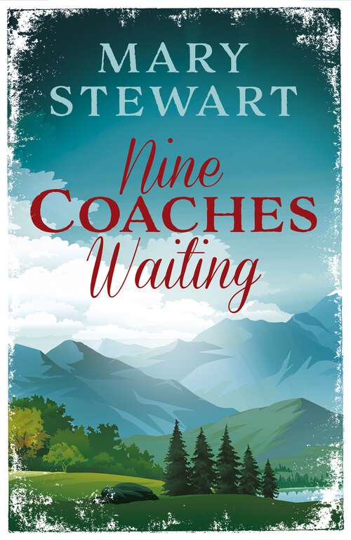Book cover of Nine Coaches Waiting: The twisty, unputdownable romantic suspense classic (Rediscovered Classics Ser.)