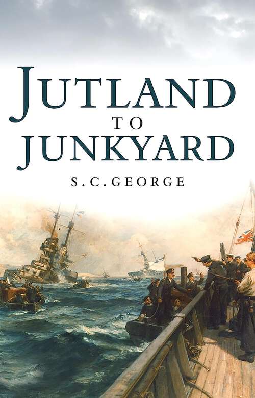 Book cover of From Jutland to Junkyard: The raising of the scuttled German High Seas Fleet from Scapa Flow - the greatest salvage operation of all time (3)