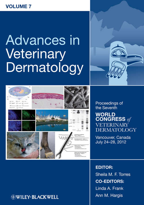 Book cover of Advances in Veterinary Dermatology, Volume 7: Proceedings of the Seventh World Congress of Veterinary Dermatology, Vancouver, Canada, July 24 - 28, 2012