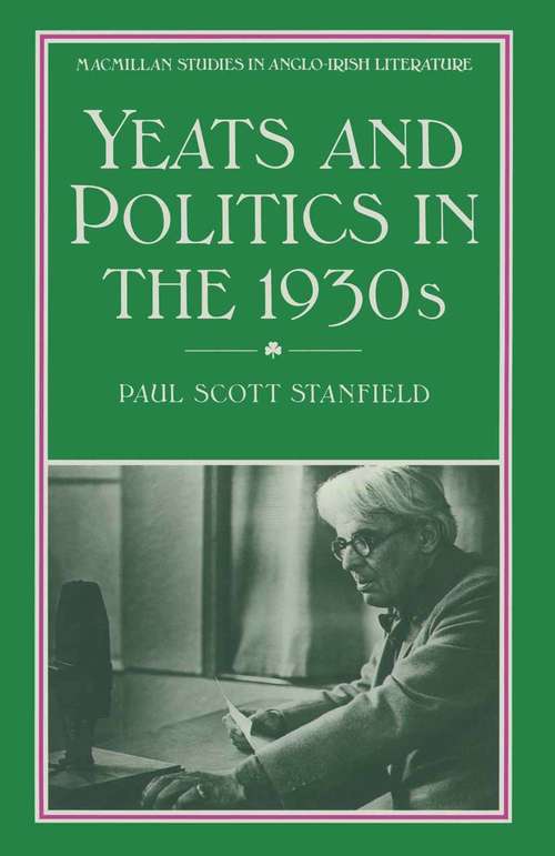 Book cover of Yeats And Politics In The 1930s (1st ed. 1988) (Macmillan Studies In Anglo-irish Literature Ser.)