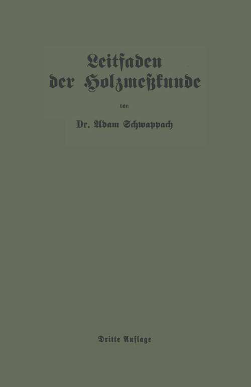 Book cover of Leitfaden der Holzmeßkunde (3. Aufl. 1923)