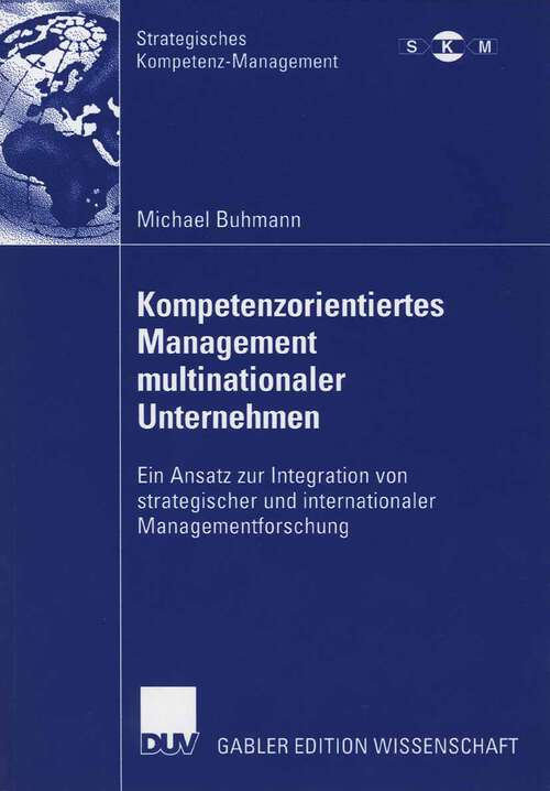 Book cover of Kompetenzorientiertes Management multinationaler Unternehmen: Ein Ansatz zur Integration von strategischer und internationaler Managementforschung (2006) (Strategisches Kompetenz-Management)