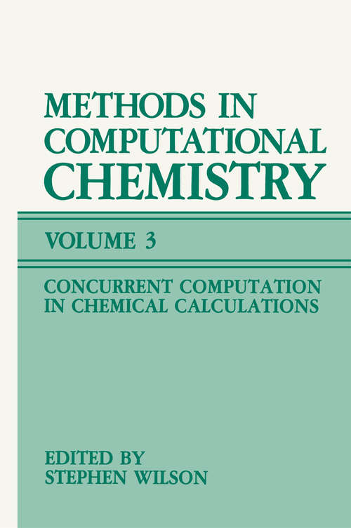 Book cover of Methods in Computational Chemistry: Volume 3: Concurrent Computation in Chemical Calculations (1989)
