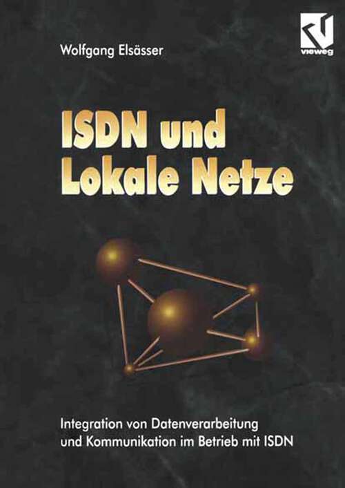 Book cover of ISDN und Lokale Netze: Integration von Datenverarbeitung und Kommunikation im Betrieb mit ISDN (1995)