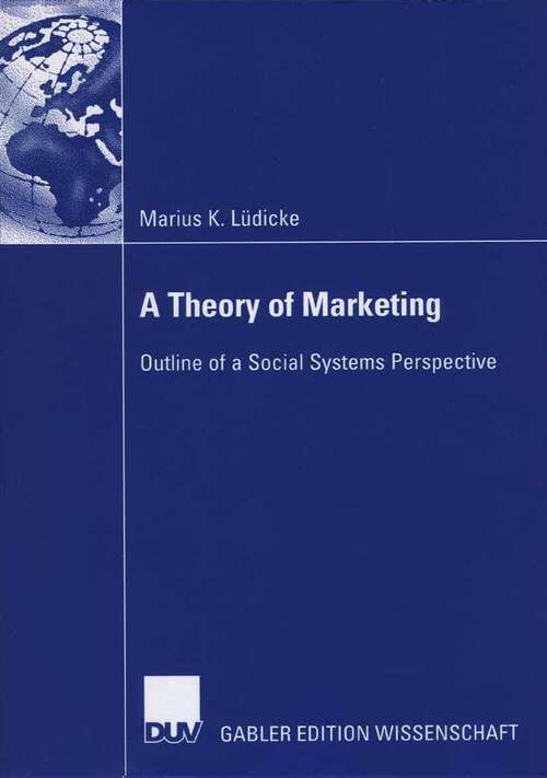 Book cover of A Theory of Marketing: Outline of a Social Systems Perspective (2006)