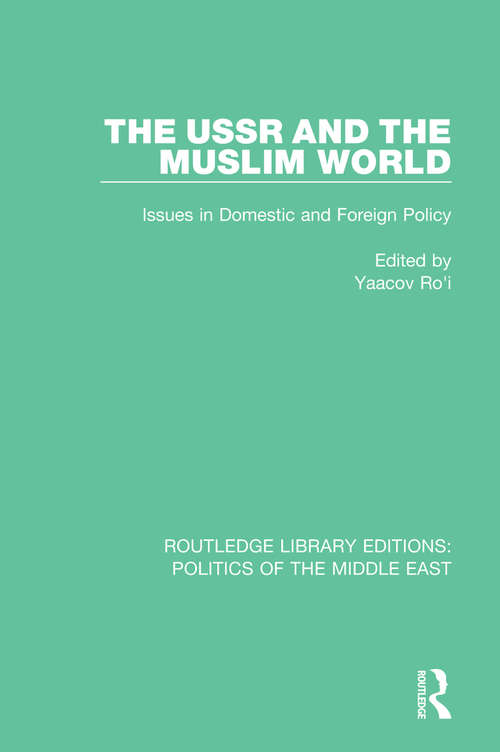 Book cover of The USSR and the Muslim World: Issues in Domestic and Foreign Policy (Routledge Library Editions: Politics of the Middle East)