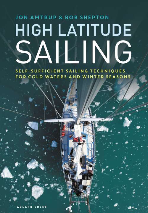 Book cover of High Latitude Sailing: Self-sufficient sailing techniques for cold waters and winter seasons