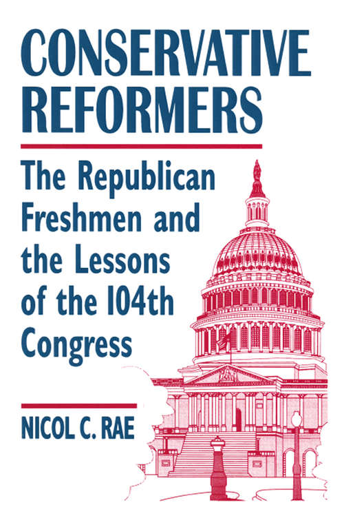 Book cover of Conservative Reformers: The Freshman Republicans in the 104th Congress