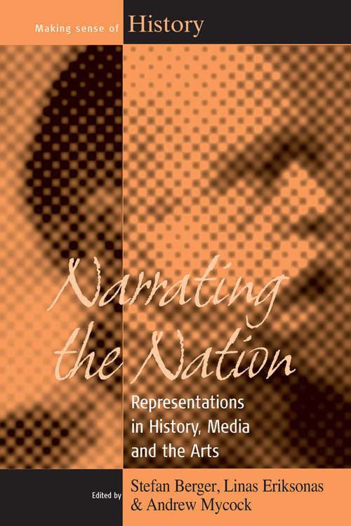 Book cover of Narrating the Nation: Representations in History, Media and the Arts (Making Sense of History #11)