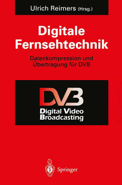 Book cover of Digitale Fernsehtechnik: Datenkompression und Übertragung für DVB (1995)