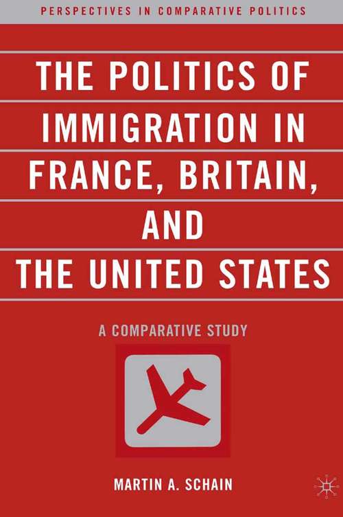 Book cover of The Politics of Immigration in France, Britain, and the United States: A Comparative Study (2008) (Perspectives in Comparative Politics)