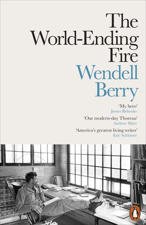 Book cover of The World-Ending Fire: The Essential Wendell Berry