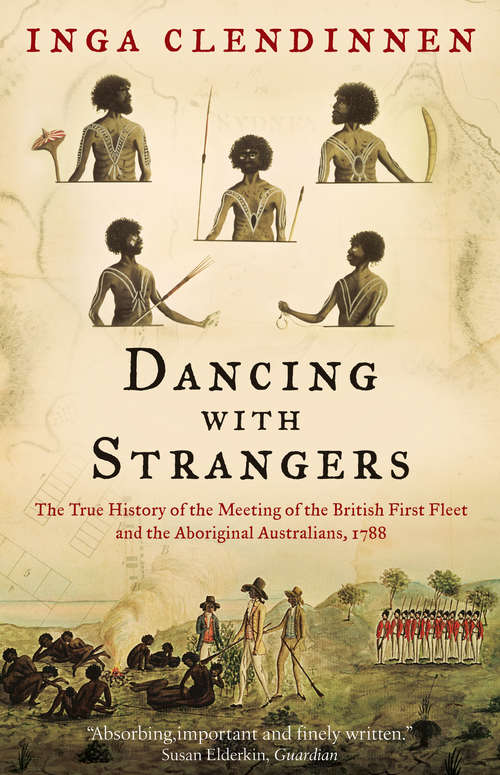 Book cover of Dancing With Strangers: The True History of the Meeting of the British First Fleet and the Aboriginal Australians, 1788