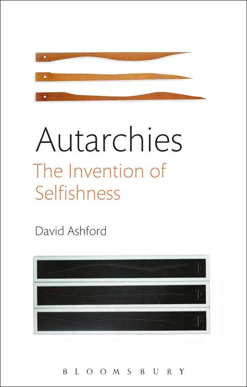 Book cover of Autarchies: The Invention of Selfishness