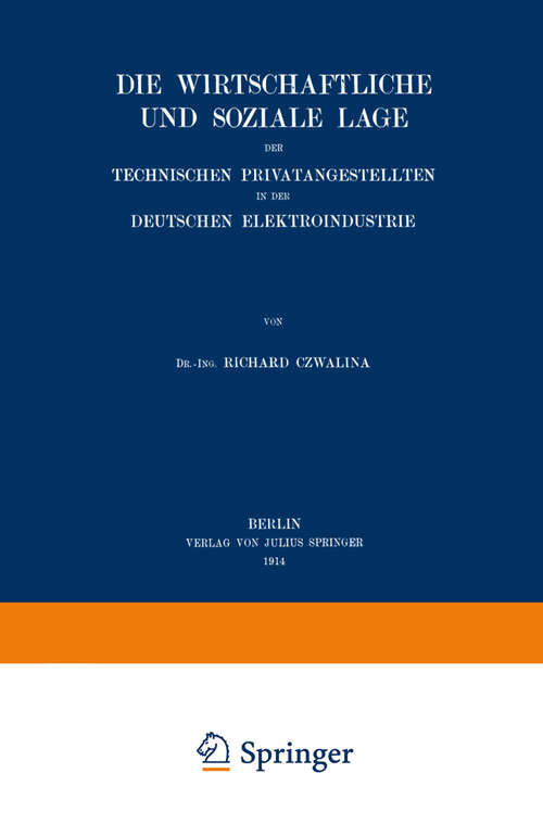 Book cover of Die wirtschaftliche und soziale Lage der Technischen Privatangestellten in der Deutschen Elektroindustrie (1914)