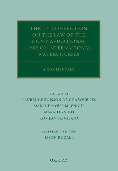 Book cover of The UN Convention on the Law of the Non-Navigational Uses of International Watercourses: A Commentary (Oxford Commentaries on International Law)