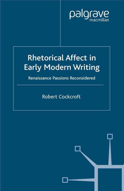 Book cover of Rhetorical Affect in Early Modern Writing: Renaissance Passions Reconsidered (2003)