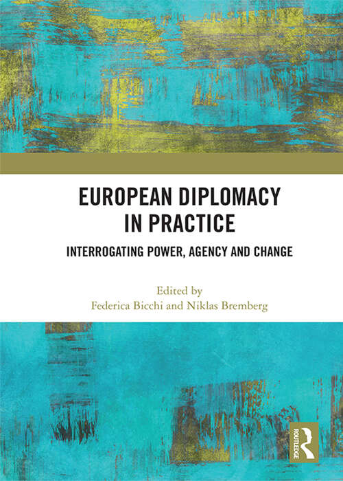 Book cover of European Diplomacy in Practice: Interrogating Power, Agency and Change