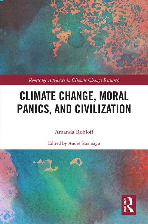 Book cover of Climate Change, Moral Panics and Civilization (Routledge Advances in Climate Change Research)