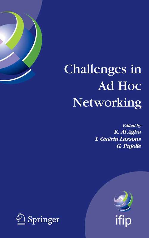 Book cover of Challenges in Ad Hoc Networking: Fourth Annual Mediterranean Ad Hoc Networking Workshop, June 21-24, 2005, Île de Porquerolles, France (2006) (IFIP Advances in Information and Communication Technology #197)