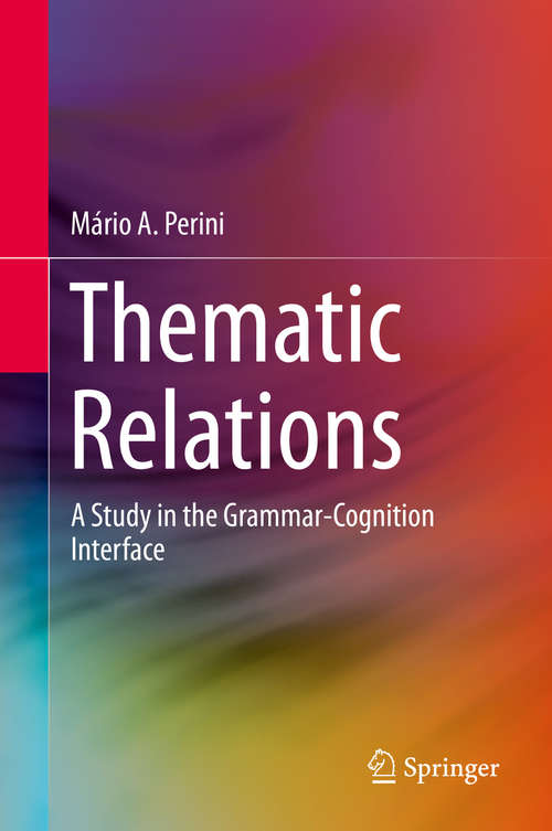 Book cover of Thematic Relations: A Study in the Grammar-Cognition Interface (1st ed. 2019)