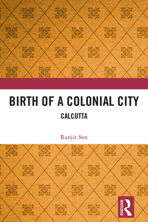 Book cover of Birth of a Colonial City: Calcutta