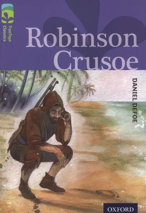Book cover of Oxford Reading Tree, TreeTops Classics, Level 17: Robinson Crusoe (2014 edition) (PDF)