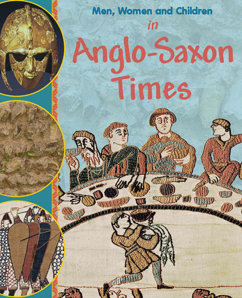 Book cover of In Anglo Saxon Times: In Anglo Saxon Times Library Ebook (Men, Women and Children)
