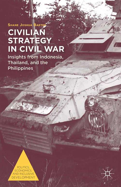 Book cover of Civilian Strategy in Civil War: Insights from Indonesia, Thailand, and the Philippines (2014) (Politics, Economics, and Inclusive Development)