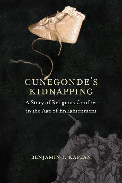 Book cover of Cunegonde's Kidnapping: A Story of Religious Conflict in the Age of Enlightenment (The Lewis Walpole Series in Eighteenth-Century Culture and History)
