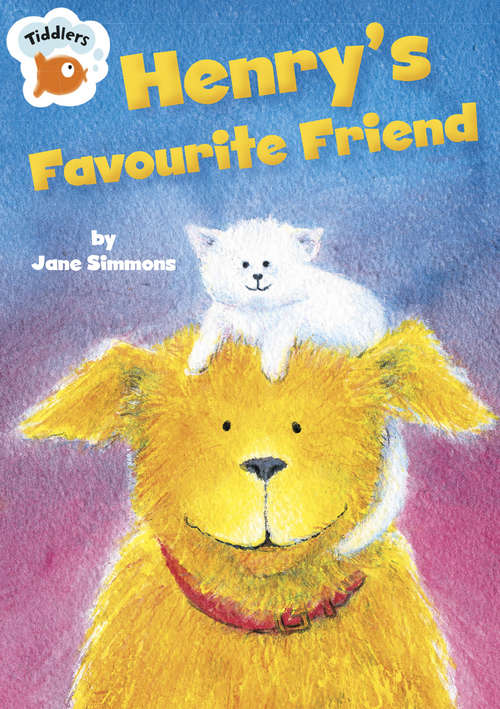 Book cover of Tiddlers: Henry's Favourite Friend (Tiddlers #29)