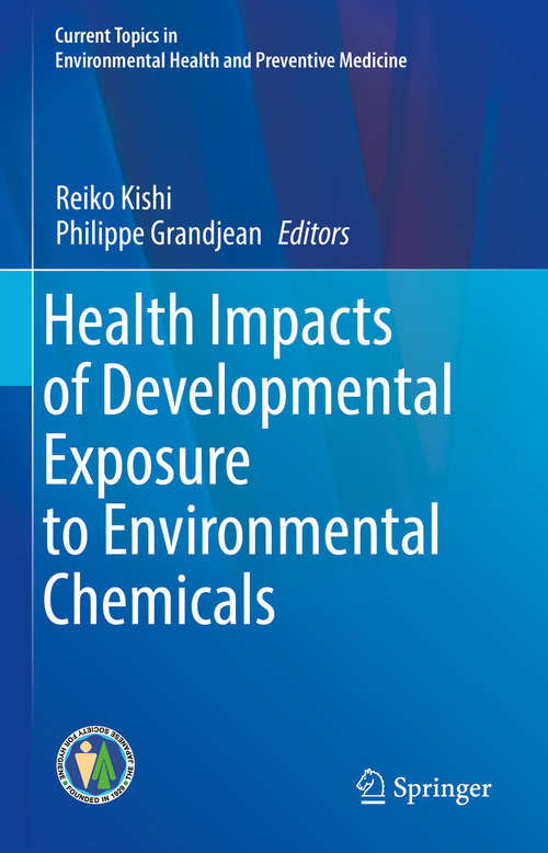 Book cover of Health Impacts of Developmental Exposure to Environmental Chemicals (1st ed. 2020) (Current Topics in Environmental Health and Preventive Medicine)