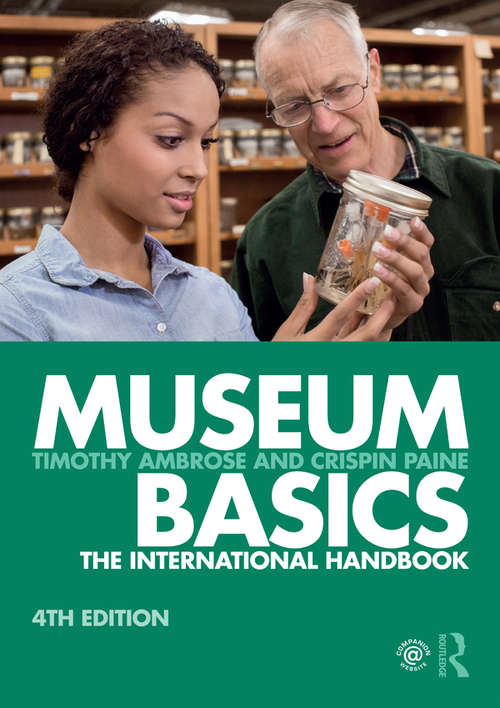 Book cover of Museum Basics: The International Handbook (4) (Heritage: Care-Preservation-Management)