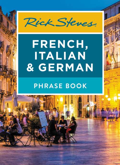 Book cover of Rick Steves French, Italian & German Phrase Book (7) (Rick Steves Travel Guide)