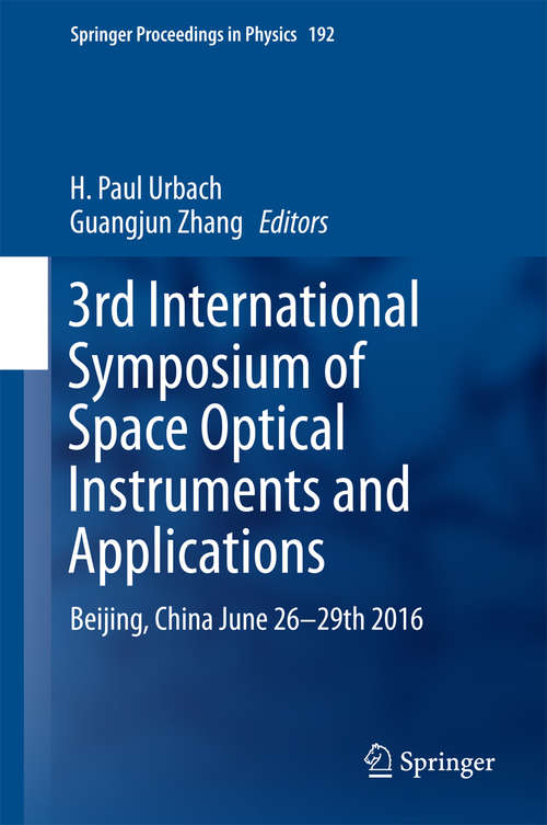 Book cover of 3rd International Symposium of Space Optical Instruments and Applications: Beijing, China June 26 - 29th 2016 (Springer Proceedings in Physics #192)