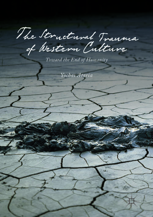 Book cover of The Structural Trauma of Western Culture: Toward the End of Humanity