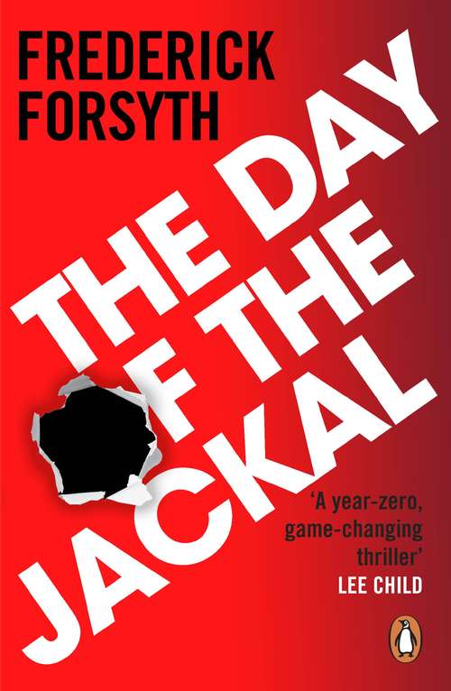 Book cover of The Day of the Jackal: The legendary assassination thriller (40) (Hutchinson Bullseye Ser.)