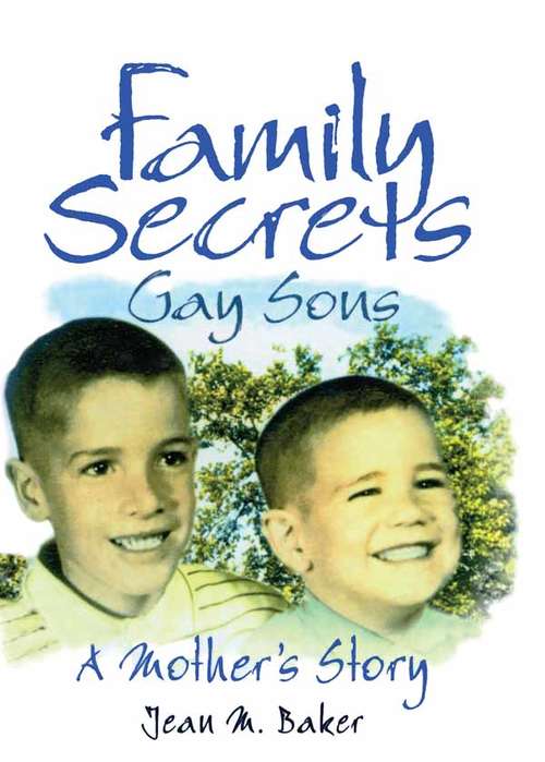 Book cover of Family Secrets: Gay Sons - A Mother's Story